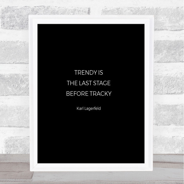 Karl Lagerfield Trendy Before Tacky Quote Poster