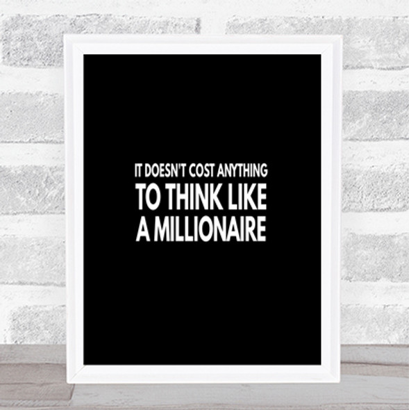 To Think Like A Millionaire Costs Nothing Quote Poster