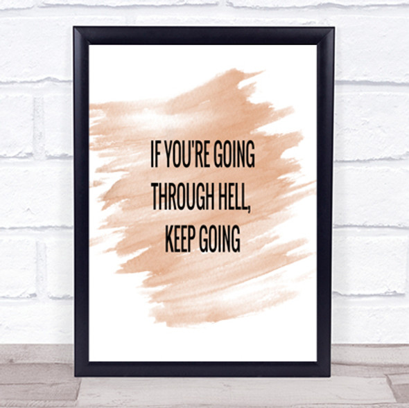 If Your Going Through Hell Keep Going Quote Poster Print