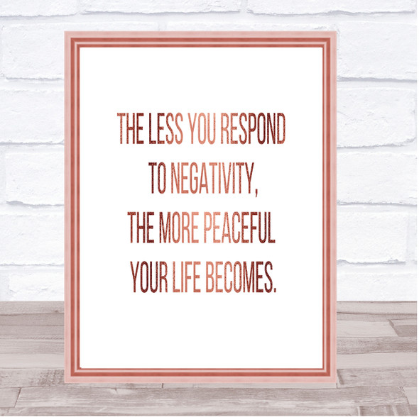 The Less You Respond To Negativity Quote Print Wall Art