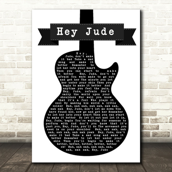 The Beatles Hey Jude Black & White Guitar Song Lyric Quote Print