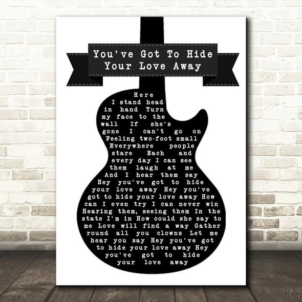The Beatles You've Got To Hide Your Love Away Black White Guitar Song Print