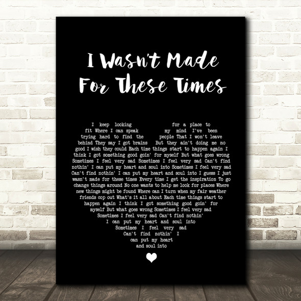 Brian Wilson I Wasnt Made For These Times Black Heart Song Lyric Quote Print