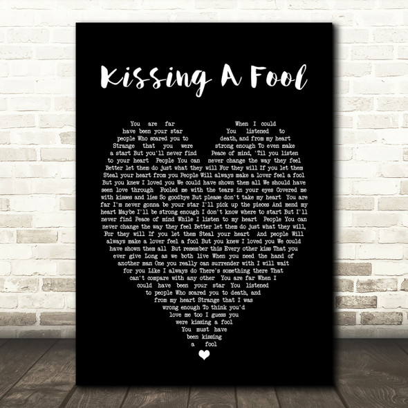 George Michael Kissing A Fool Black Heart Song Lyric Quote Print
