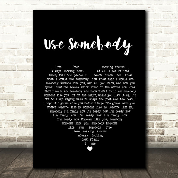 Kings Of Leon Use Somebody Black Heart Song Lyric Quote Print