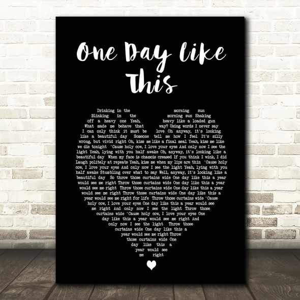One Day Like This Elbow Black Heart Song Lyric Quote Print