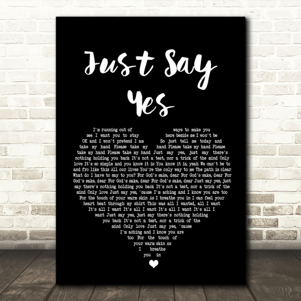 Snow Patrol Just Say Yes Black Heart Song Lyric Quote Print