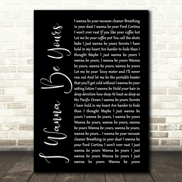 Arctic Monkeys I Wanna Be Yours Black Script Song Lyric Quote Print