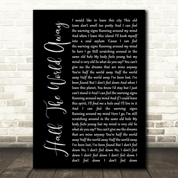 Oasis Half The World Away Black Script Song Lyric Quote Print