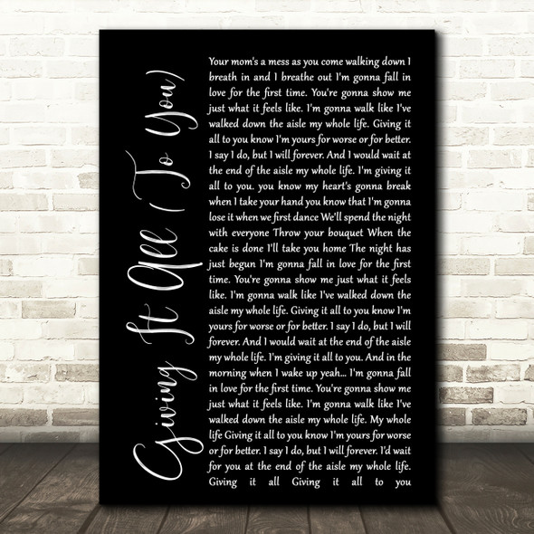 Haley & Michaels Giving It All (To You) Black Script Song Lyric Quote Print