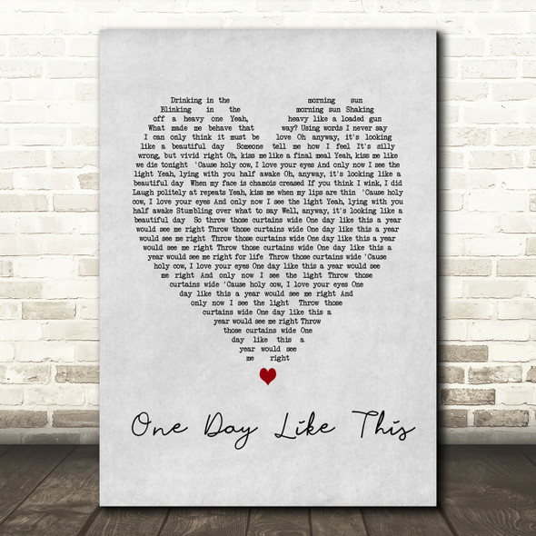 One Day Like This Elbow Grey Heart Song Lyric Quote Print