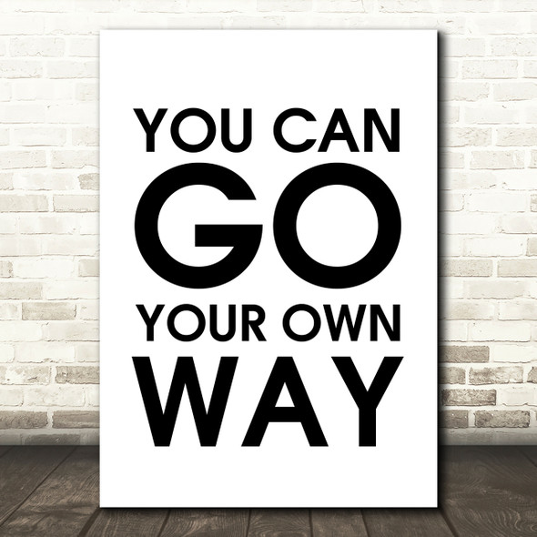 Fleetwood Mac You Can Go Your Own Way Song Lyric Quote Print