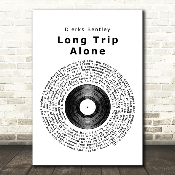 Dierks Bentley Long Trip Alone Vinyl Record Song Lyric Quote Print