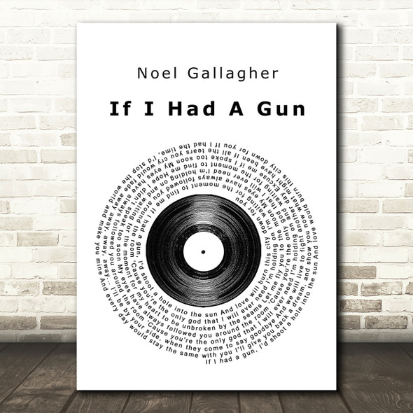 Noel Gallagher If I Had A Gun Vinyl Record Song Lyric Quote Print