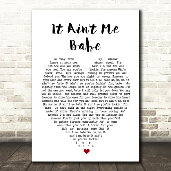 It Ain't Me Babe Bob Dylan Heart Quote Song Lyric Print