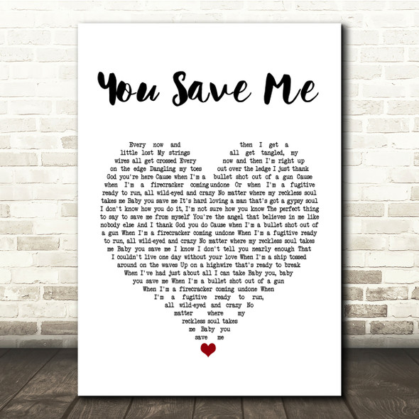 Kenny Chesney You Save Me White Heart Song Lyric Quote Print