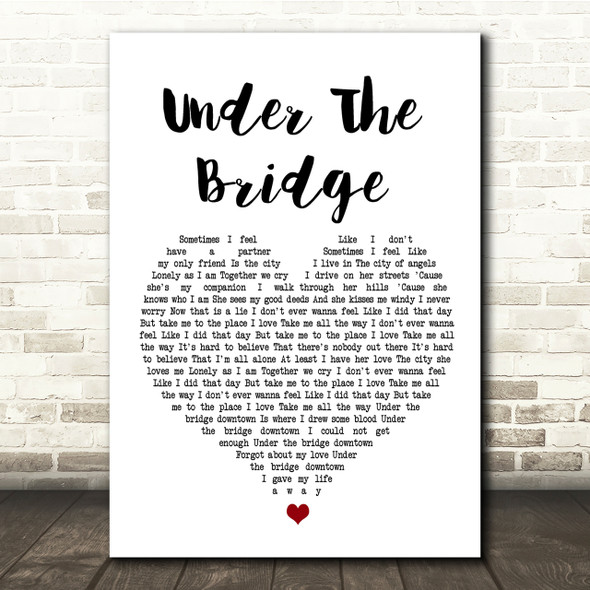 Red Hot Chili Under The Bridge White Heart Song Lyric Quote Print