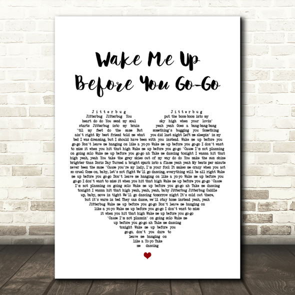 Wham Wake Me Up Before You Go-Go Heart Song Lyric Quote Print