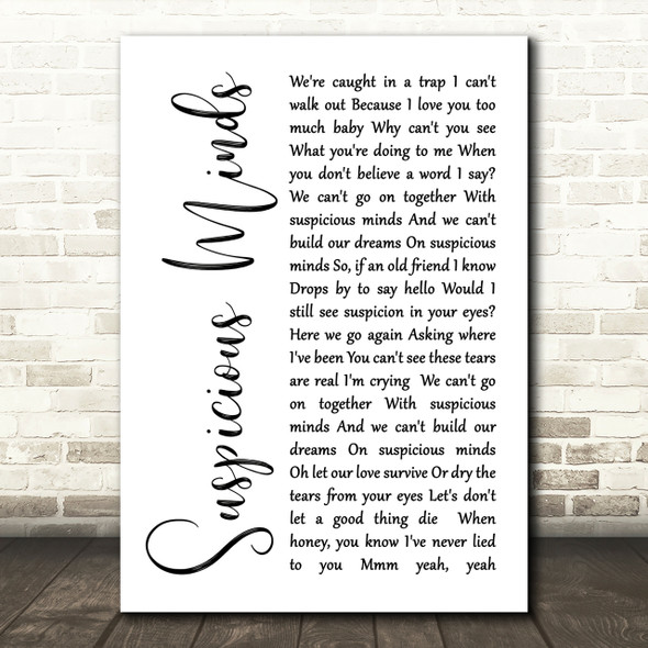 Elvis Presley Suspicious Minds White Script Song Lyric Quote Print