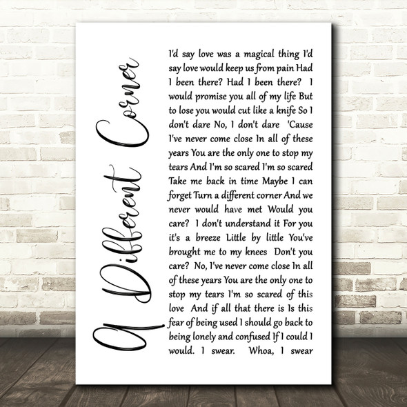 George Michael A Different Corner White Script Song Lyric Quote Print