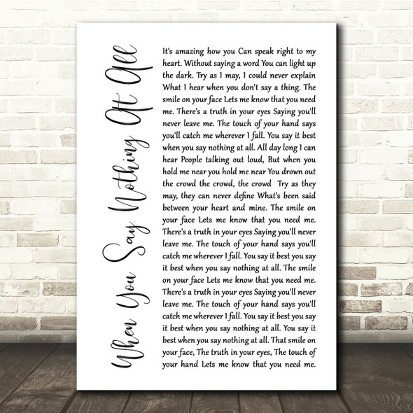 Ronan Keating When You Say Nothing At All White Script Song Lyric Quote Print