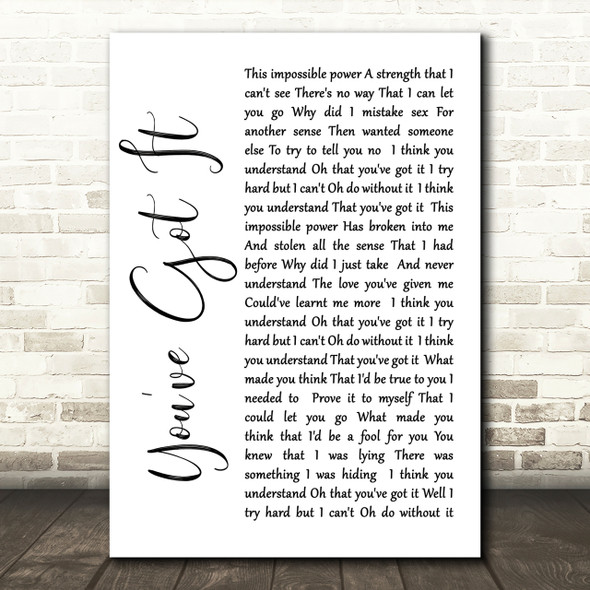 Simply Red You've Got It White Script Song Lyric Quote Print