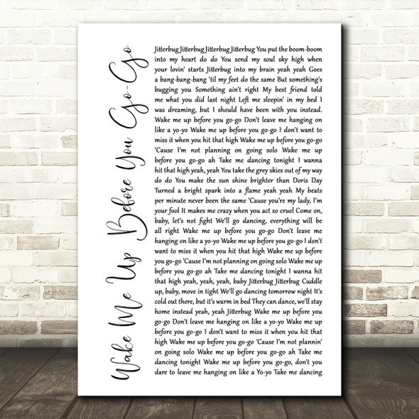 Wham Wake Me Up Before You Go-Go White Script Song Lyric Quote Print