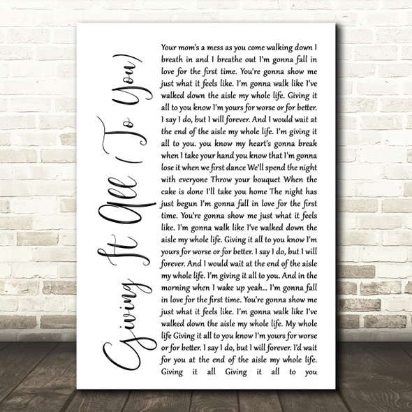 Haley & Michaels Giving It All (To You) White Script Song Lyric Quote Print