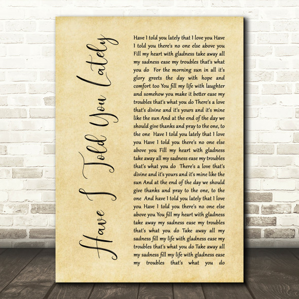 Rod Stewart Have I Told You Lately Rustic Script Song Lyric Print