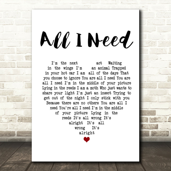 Radiohead All I Need Heart Song Lyric Print