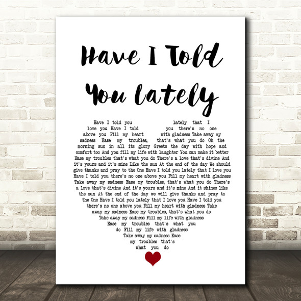 Van Morrison Have I Told You Lately White Heart Song Lyric Music Print