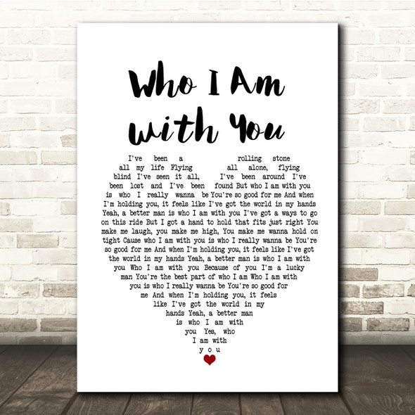 Chris Young Who I Am with You White Heart Song Lyric Music Print