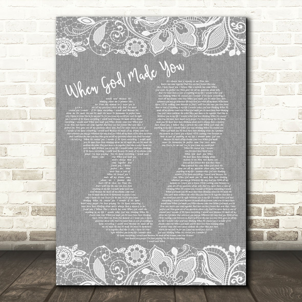 NewGrey Song When God Made You Burlap & Lace Grey Song Lyric Quote Print