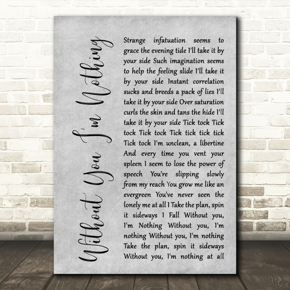 Placebo Without You I'm Nothing Rustic Script Grey Song Lyric Quote Print