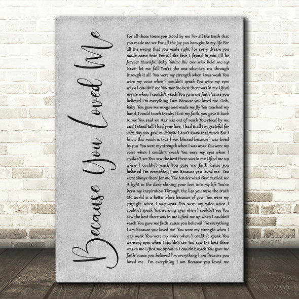 Celine Dione Because You Loved Me Rustic Script Grey Song Lyric Quote Print