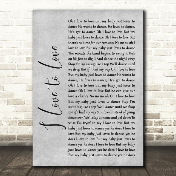 Tina Charles I Love to Love Rustic Script Grey Song Lyric Quote Print