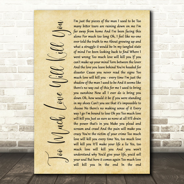 Queen Too Much Love Will Kill You Rustic Script Song Lyric Print