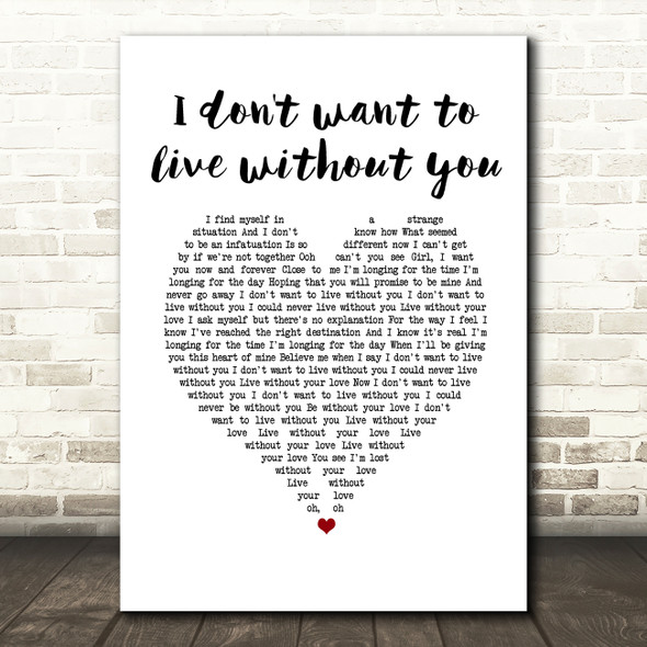 Foreigner I don't want to live without you White Heart Song Lyric Print