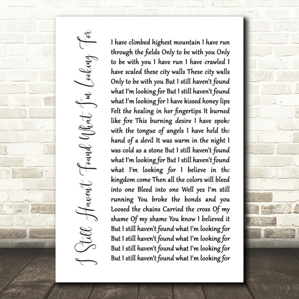 U2 I Still Haven't Found What I'm Looking For White Script Song Lyric Quote Music Poster Print