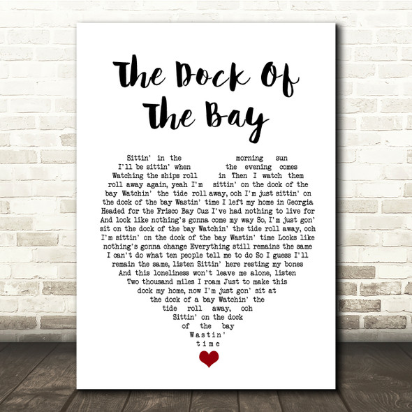 Otis Redding (Sittin' On) The Dock Of The Bay White Heart Song Lyric Quote Music Poster Print