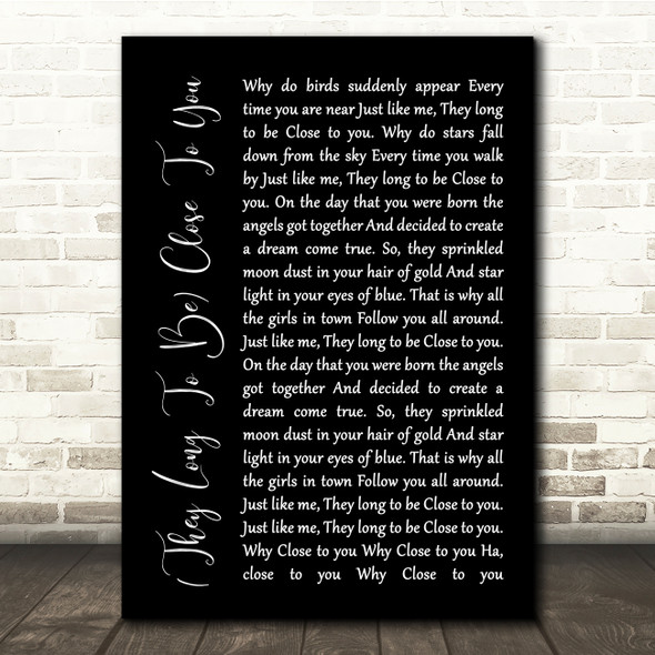The Carpenters (They Long To Be) Close To You Black Script Song Lyric Quote Music Poster Print