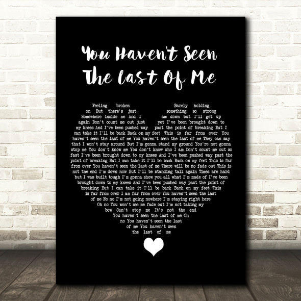 Cher You Haven't Seen The Last Of Me Black Heart Song Lyric Quote Music Poster Print