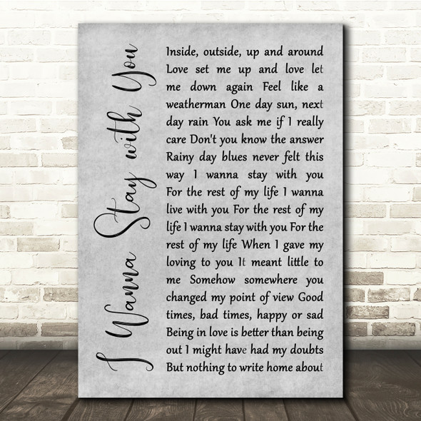 Gallagher and Lyle I Wanna Stay with You Grey Rustic Script Song Lyric Quote Music Poster Print