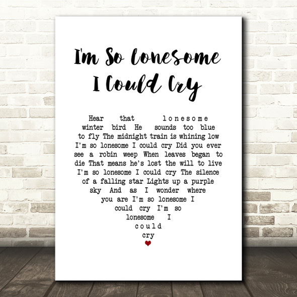 Elvis Presley I'm So Lonesome I Could Cry White Heart Song Lyric Quote Music Poster Print