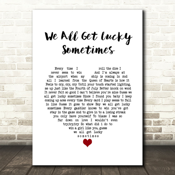 Lee Roy Parnell We All Get Lucky Sometimes White Heart Song Lyric Quote Music Poster Print