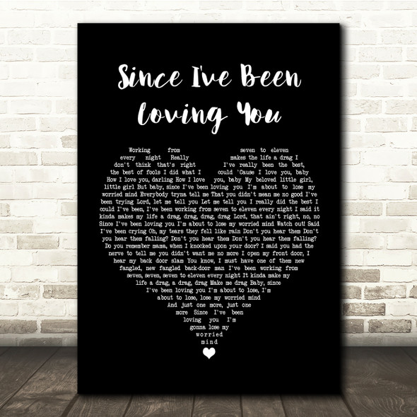 Led Zeppelin Since I've Been Loving You Black Heart Song Lyric Quote Music Poster Print