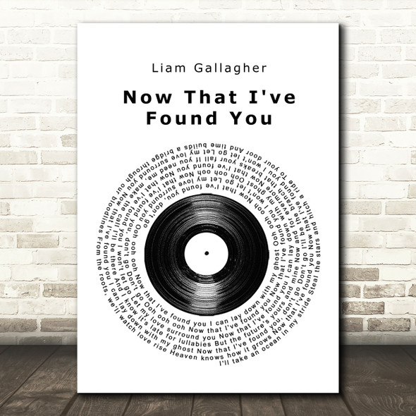 Liam Gallagher Now That I've Found You Vinyl Record Song Lyric Quote Music Poster Print