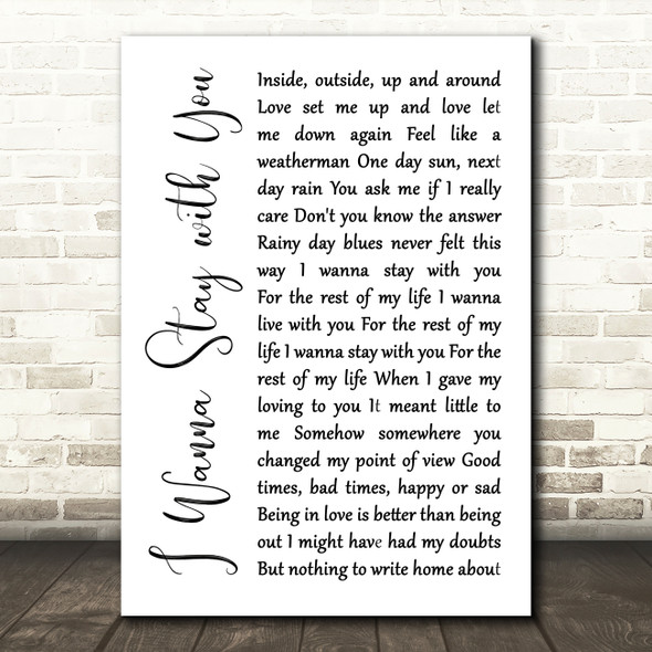 Gallagher and Lyle I Wanna Stay with You White Script Song Lyric Quote Music Poster Print