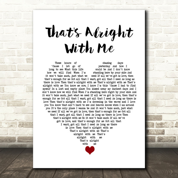 Andreya Triana That's Alright With Me White Heart Song Lyric Quote Music Poster Print