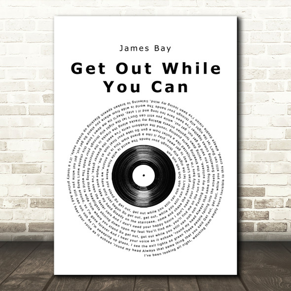 James Bay Get Out While You Can Vinyl Record Song Lyric Quote Music Poster Print